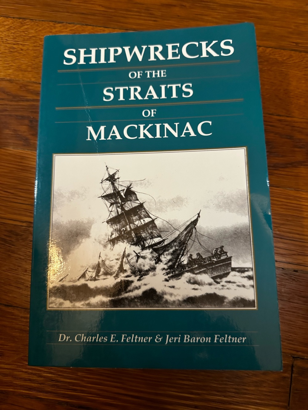 Shipwrecks of the Straits of Mackinac Dr Charles E Feltner & Jeri Baron Feltner